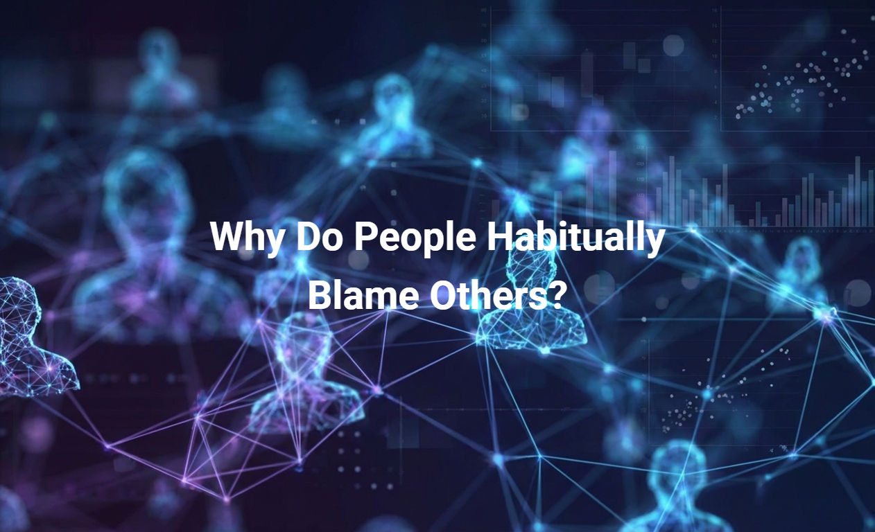 Why Do People Habitually Blame Others?