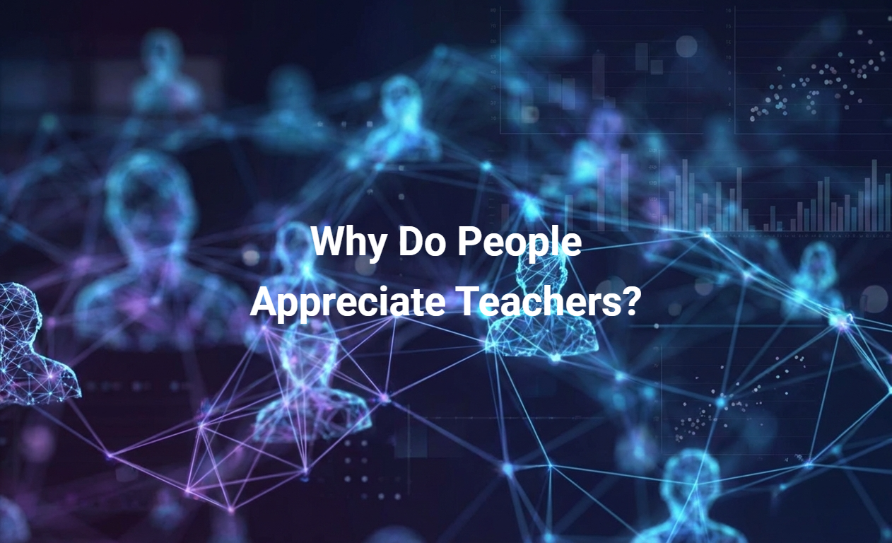 Why Do People Appreciate Teachers?