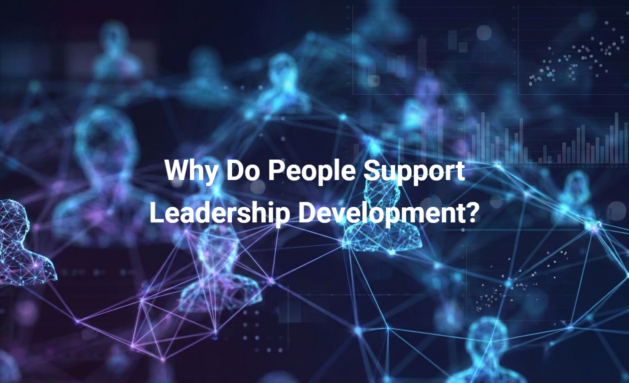 Why Do People Support Leadership Development?