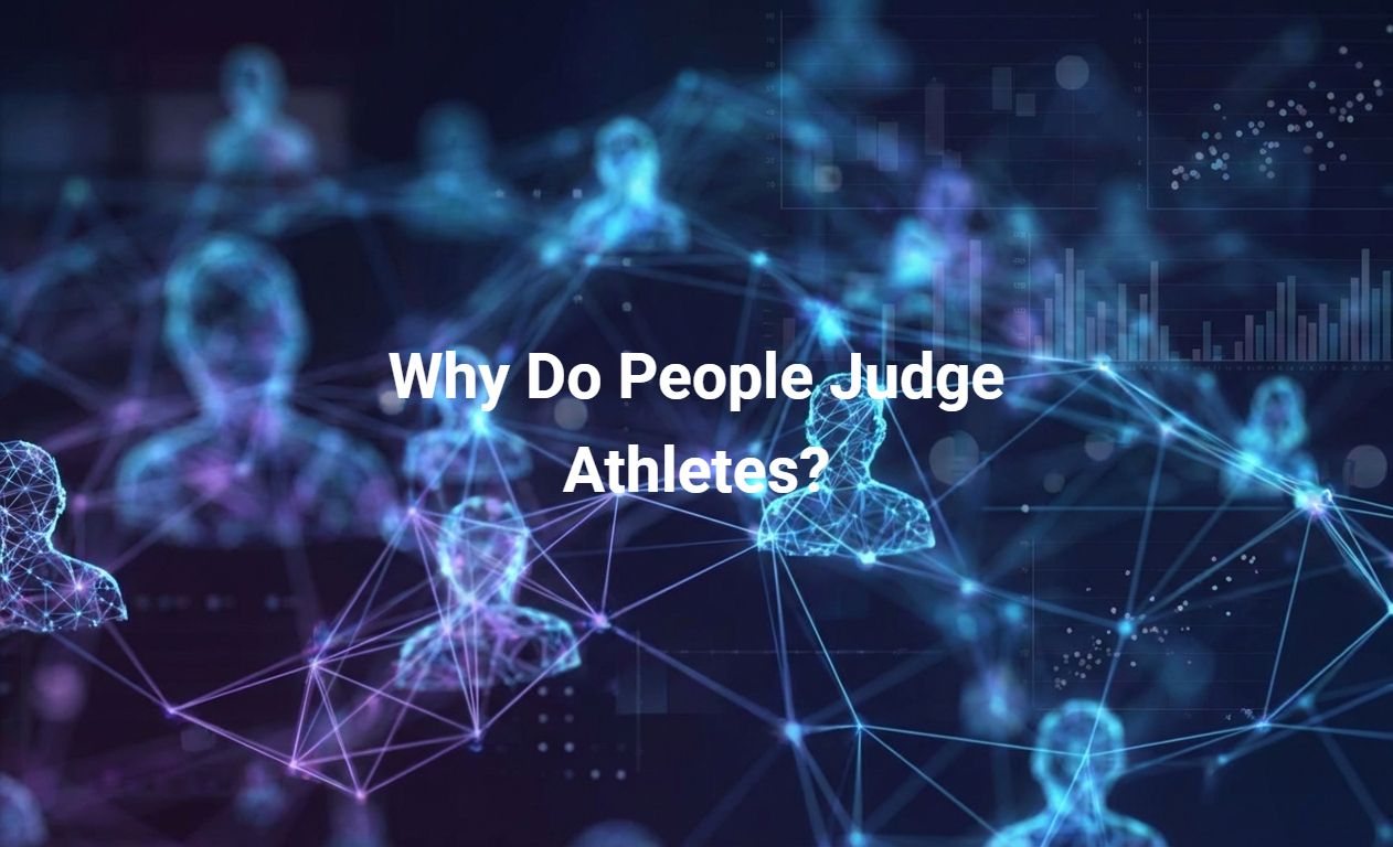 Why Do People Judge Athletes?