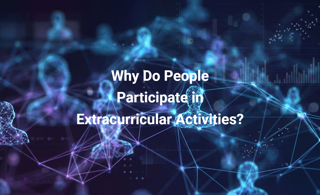 Why Do People Participate in Extracurricular Activities?