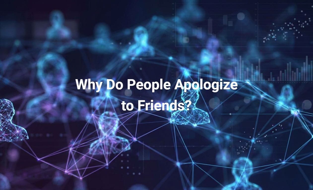 Why Do People Apologize to Friends?