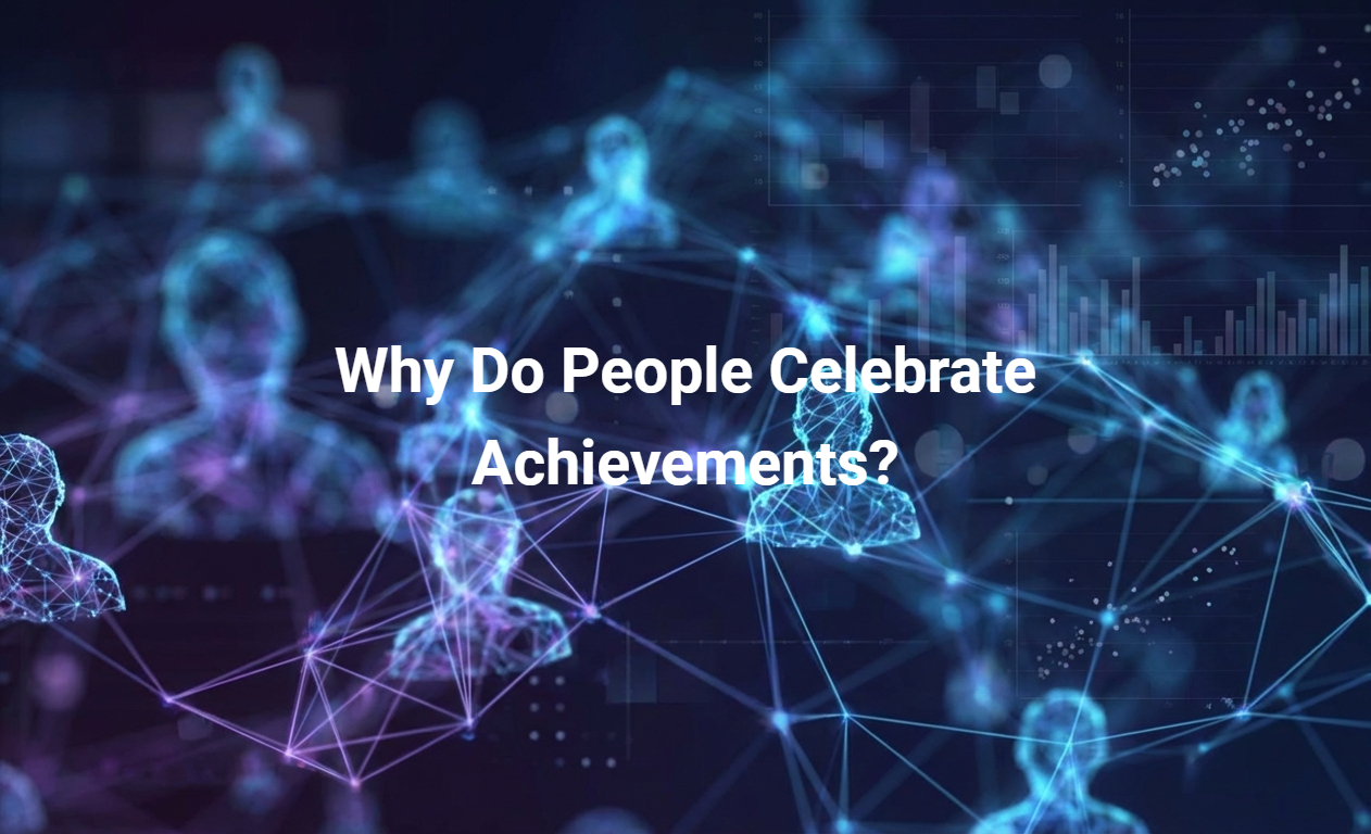 Why Do People Celebrate Achievements?